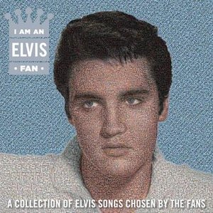 I Am An Elvis Fan