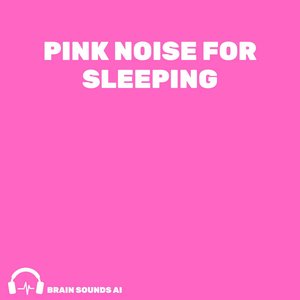 Pink Noise for Sleeping