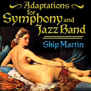 Adaptations For Symphony & Jazz Band