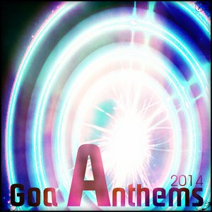 Goa Anthems 2014 (30 Essential Hits)