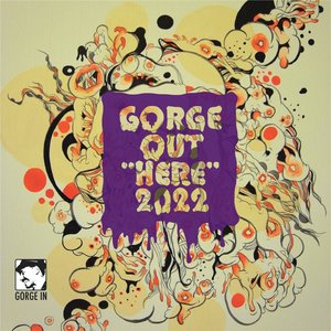 GORGE OUT “HERE” 2022