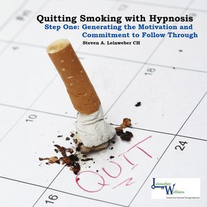 Hypnosis to Quit Smoking Step One: Generating the Motivation and Commitment to Follow Through