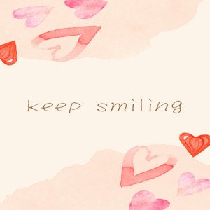 keep smiling