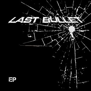“Last Bullet - EP”的封面