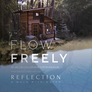 Flow Freely (From the Documentary Film "Reflection - A Walk With Water")