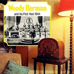 Woody Herman And His First Herd 1944