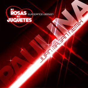Ni Rosas, Ni Juguetes (Juan Magan Remix)