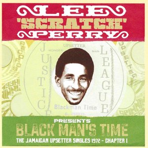 Presents:  Black Man's Time - The Jamaican Upsetters Singles 1972 - Chapter I
