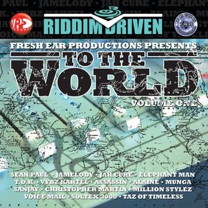 Riddim Driven: Fresh Air Productions Presents To The World Vol. 1