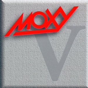 Moxy - Moxy V - Zortam Music