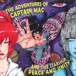 The Adventures Of Captain Mac & The Starship Peace & Unity