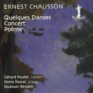 Ernest Chausson: Quelques Danses, Poème, Concert