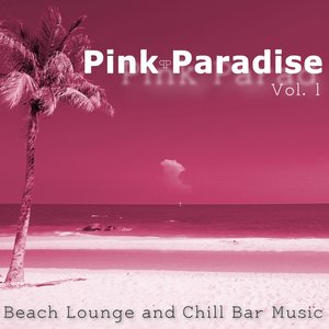 Pink Paradise, Vol. 1 (Beach Lounge and Chill Bar Music)