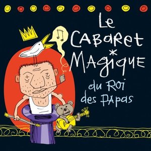 Le cabaret magique du Roi des Papas