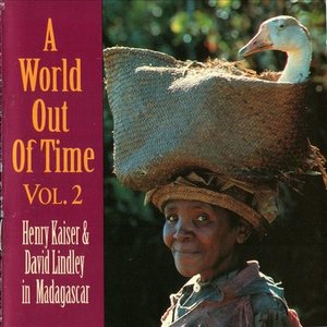 A World Out Of Time, Vol. 2: Henry Kaiser & David Lindley in Madagascar