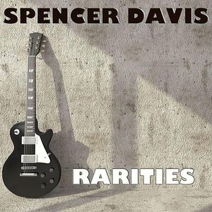 Spencer Davis: Rarities
