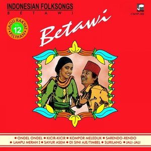Indonesian Folksongs, Vol. 12: Betawi