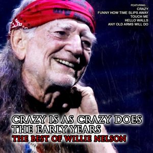 Zdjęcia dla 'Crazy Is As Crazy Does, The Early Years: The Best of Willie Nelson'