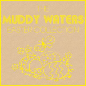 The Muddy Waters Easter Collection