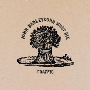 TRAFFIC - John Barleycorn (Must Die) - Zortam Music