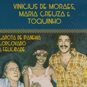 Vinícius De Moraes, Maria Creuza E Toquinho