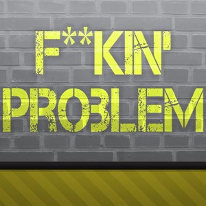 F**kin' Problem - A Tribute to ASAP Rocky and Drake and 2 Chainz and Kendrick Lamar