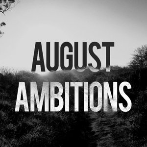 August Ambitions