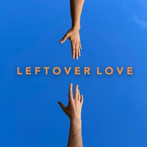 Leftover Love - Single