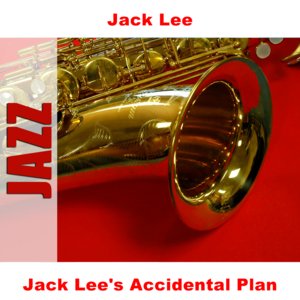Jack Lee's Accidental Plan