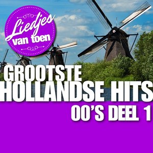 Liedjes Van Toen - Grootste Hollandse Hits '00's Deel 1