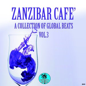 Zanzibar Cafe': A Collection of Global Beats, Vol. 3