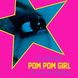 Pom Pom Girl (Paul Rayner Remixes)