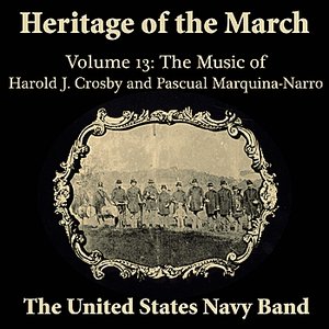 Heritage of the March, Volume 13 the Music of Crosby & Marquina-Narro