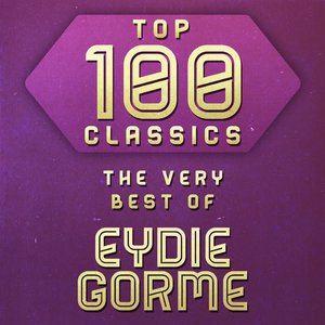 Top 100 Classics - The Very Best of Eydie Gorme