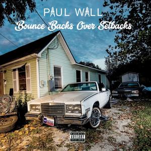 Paul Wall - Bounce Backs Over Setbacks - Zortam Music