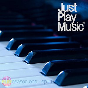 Just Play Music (Season One, EP1)