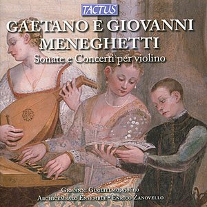 Works by Gaetano and Giovanni Meneghetti