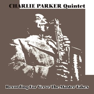 Charlie Parker Quintet Recordings for Verve - The Master Takes