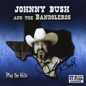 Johnny Bush And The Bandoleros Play The Hits