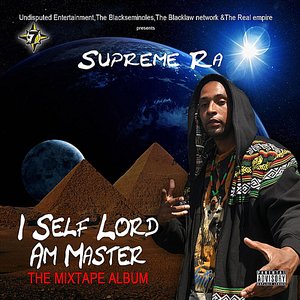 I Self Lord Am Master (Undisputed Entertainment, The Blackseminoles, The Blacklaw Network & The Real Empire Presents)