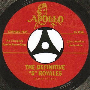 The Definitive "5" Royales: The Complete Apollo Recordings