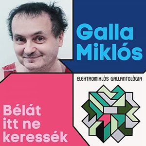 Bélát Itt Ne Keressék (Elektromiklós Gallantológia)