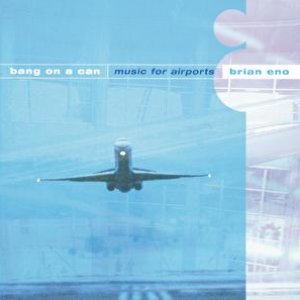 'Eno/Wyatt/Davies: Bang on a Can/Music for Airports'の画像