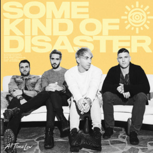 All Time Low - Some Kind Of Disaster Lyrics - Zortam Music
