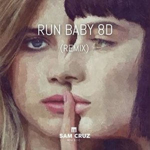 Run Baby 8d (Remix)