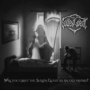 Will you greet the Sullen Guest as an old friend?