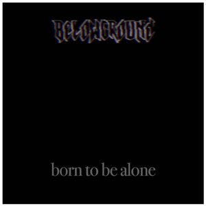 Born to be alone