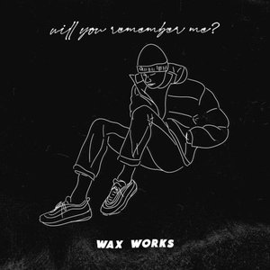 will you remember me?