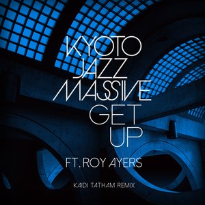 Get Up ft.Roy Ayers (Kaidi Tatham Remixes)