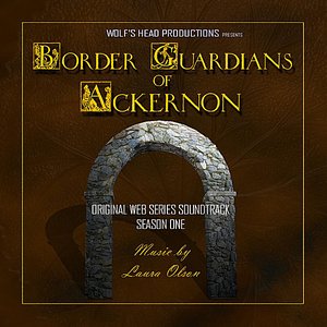 Image for 'Border Guardians of Ackernon:  Original Web Series Soundtrack Season One (Wolf's Head Productions)'